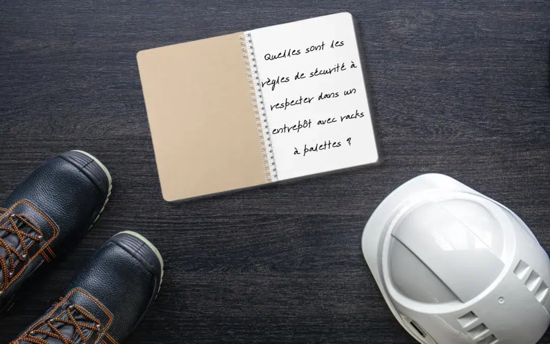 Quelles sont les règles de sécurité à respecter dans un entrepôt avec racks à palettes ?